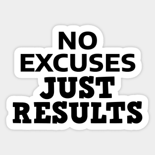 No Excuses Just Results Sticker